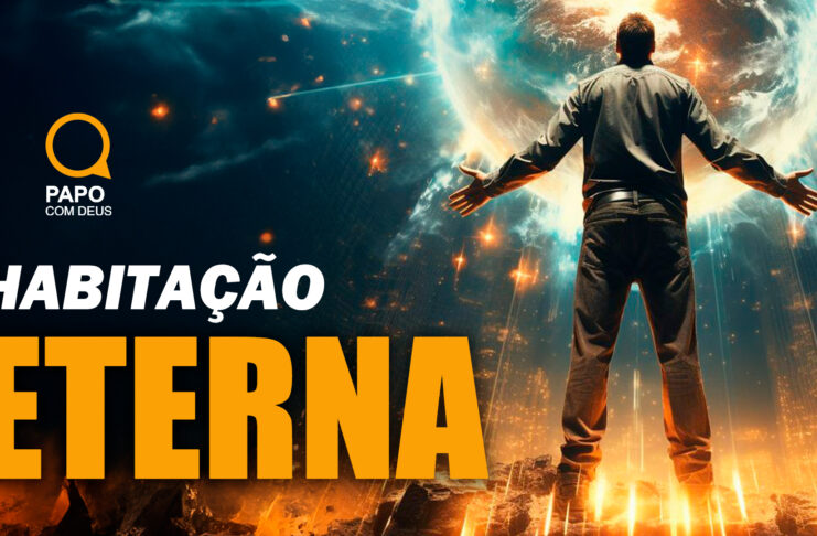 habitação eterna, habitação temporária, Paulo aos Corintios - Papo com Deus