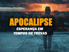 Apocalipse esperança em meio a trevas - Papo com Deus